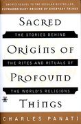 Sacred Origins of Profound Things: The Stories Behind the Rites and Rituals of the World's Religions (Compass) (en Inglés)
