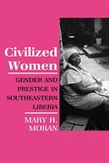 Civilized Women: Gender and Prestige in Southeastern Liberia (The Anthropology of Contemporary Issues)