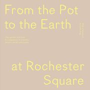 From the pot to the Earth at Rochester Square: Clay, Garden, and Food: A Composition of Artworks, Dinners, Words, and People (en Inglés)
