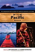 The Pacific Region: The Greenwood Encyclopedia of American Regional Cultures (en Inglés)