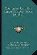 Das Leben Und Die Lehre Epikurs, Book 10 (1914) (in German)