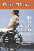 In Search of the Golden Prince.: My Love My Billionaire (en Inglés)