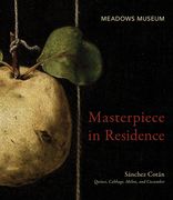 Masterpiece in Residence: Sánchez Cotán Quince, Cabbage, Melon, and Cucumber