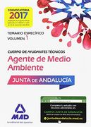 Cuerpo de Ayudantes Técnicos Especialidad Agentes de Medio Ambiente. Temario específico Volumen 1