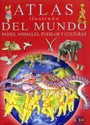 Atlas Ilustrado del Mundo: Paises, Animales, Pueblos y Culturas