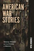 American War Stories: Veteran-Writers and the Politics of Memoir (en Inglés)