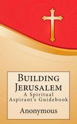 Building Jerusalem: A Spiritual Aspirant's Guidebook (en Inglés)