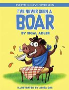 I've Never Seen a Boar: Children's Books to Help Kids Sleep With a Smile (Everything I've Never Seen. Bedtime Book for Kids) (en Inglés)