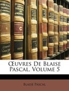 OEuvres De Blaise Pascal, Volume 5 (en Francés)