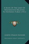 a book of the laws of washington relating to notaries public (1911)