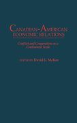Canadian-American Economic Relations: Conflict and Cooperation on a Continental Scale (en Inglés)