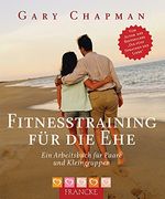 Fitnesstraining für die Ehe: Ein Arbeitsbuch für Paare und Kleingruppen (en Alemán)