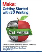 Getting Started With 3d Printing: A Hands-On Guide to the Hardware, Software, and Services That Make the 3d Printing Ecosystem 
