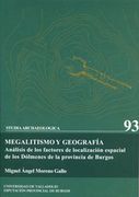 Studia Archaeologica nº 93: Megalitismo y Geografia: Analisis de los Factores de Localizacion Espacial de los Dolmenes de la Provincia de Burgos