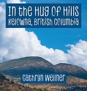 In the Hug of Hills: Kelowna, British Columbia