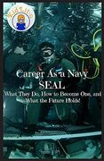 Career As a Navy SEAL: What They Do, How to Become One, and What the Future Holds!