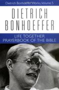 Life Together and Prayerbook of the Bible: Creation and Fall: Life Together and Prayer Book of the Bible v. 5 (Dietrich Bonhoeffer Works) 