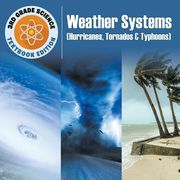 3rd Grade Science: Weather Systems (Hurricanes, Tornados & Typhoons) Textbook Edition (en Inglés)