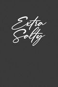 Extra Salty: Sassy Sarcastic Gift (en Inglés)