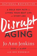 Disrupt Aging: A Bold new Path to Living Your Best Life at Every age (en Inglés)