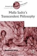 Mulla Sadra's Transcendent Philosophy (Ashgate World Philosophies Series)