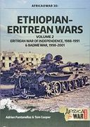 Ethiopian-Eritrean Wars, Volume 2: Eritrean war of Independence , 1988-1991 & Badme War, 1998-2001 (Africa@War)