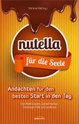 Nutella für die Seele: Andachten für den Besten Start in den Tag. (en Alemán)