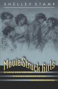 Movie-Struck Girls: Women and Motion Picture Culture After the Nickelodeon (en Inglés)