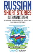 Russian Short Stories for Beginners: 20 Captivating Short Stories to Learn Russian & Grow Your Vocabulary the fun Way! 1 (Easy Russian Stories) (en Inglés)