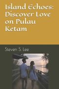 Island Echoes: Discover Love on Pulau Ketam (en Inglés)