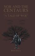 Nor and the Centaurs: A Tale of Woe (en Inglés)