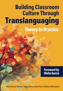 Building Classroom Culture Through Translanguaging: Theory and Practice (en Inglés)