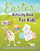 Easter Activity Book for Kids ages 4-8: Easter Coloring, Dot to Dot, Mazes, Word Search and More! (en Inglés)