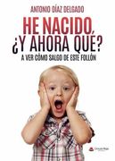 He Nacido¿ Y Ahora Que?