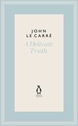 A Delicate Truth (The Penguin John le Carré Hardback Collection) 