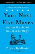 Your Next Five Moves: Master the art of Business Strategy (en Inglés)