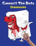 Connect The Dots Dinosaurs. Large Dinosaur Dot to Dot Coloring and Activity Book for Kids - Great Join the Dots Gift for Dinosaurs Lovers Boys & Girls