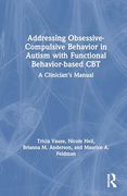 Addressing Obsessive-Compulsive Behavior in Autism With Functional Behavior-Based cbt (en Inglés)