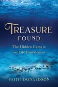Treasure Found: The Hidden Gems in our Life Experiences (en Inglés)