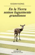 En la Tierra Somos Fugazmente Grandiosos