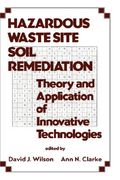 hazardous waste site soil remediation: theory and application of innovative technologies (en Inglés)