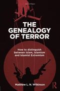 The Genealogy of Terror: How to Distinguish Between Islam, Islamism and Islamist Extremism (en Inglés)
