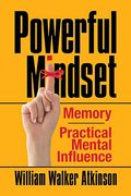 Powerful Mindset: Memory and Practical Mental Influence (en Inglés)