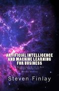 Artificial Intelligence and Machine Learning for Business: A No-Nonsense Guide to Data Driven Technologies 