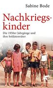 Nachkriegskinder: Die 1950er Jahrgänge und ihre Soldatenväter (in German)