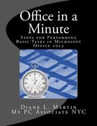 Office in a Minute: Steps for Performing Basic Tasks in Microsoft Office 2013 (en Inglés)