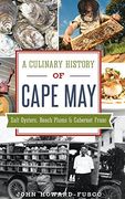 A Culinary History of Cape May: Salt Oysters, Beach Plums & Cabernet Franc