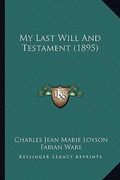my last will and testament (1895) (en Inglés)