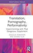 Translation, Pornography, Performativity (Routledge Advances in Translation and Interpreting Studies) (en Inglés)