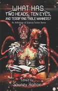 What has two Heads, ten Eyes, and Terrifying Table Manners? An Anthology of Science Fiction Horror (en Inglés)
